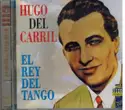 Hugo Del Carril: El Rey Del Tango