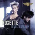 Roxette: It Must Have Been Love
