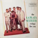 La Plata Sextette: The La Plata Sextette Swings For You