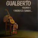 Gualberto Ibarreto: Volumen 5 - Y Ahora Es Cuando...