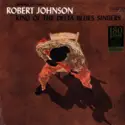 Robert Johnson / Kings Of Leon: King Of The Delta Blues Singers / Come Around Sundown
