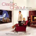 Various: The Classic Chillout Album (A Collection Of Classics For A Modern World)