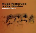Hugo Fattoruso Y Rey Tambor: Emotivo