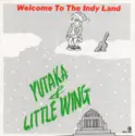 Yutaka & Little Wing: Welcome To The Indy Land