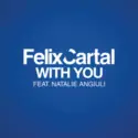 Felix Cartal Feat. Natalie Angiuli: With You