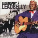 Leadbelly: Legendary Leadbelly