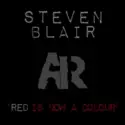 Steven Blair: Red Is Now A Colour
