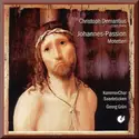 Christopher Demantius – KammerChor Saarbrücken, Georg Grün: Johannes-Passion; Motets
