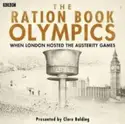 Clare Balding: The Ration Book Olympics (When London Hosted The Austerity Games)