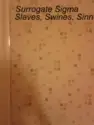Surrogate Sigma: Slaves, Swines, Sinners