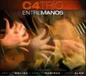 C4 Trio: Entre Manos