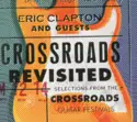 Eric Clapton And Guests: Crossroads Revisited Selections From The Crossroads Guitar Festivals