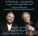 Itzhak Perlman, Yitzchak Meir Helfgot: Eternal Echoes: Songs and Dances for the Soul