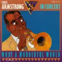 Louis Armstrong: What A Wonderful World - Louis Armstrong Live In Concert