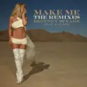 Britney Spears feat. G-Eazy: Make Me... (The Remixes)