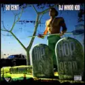 50 Cent & DJ Whoo Kid: G-Unit Radio 22 - Hip Hop Is Dead