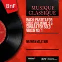 Nathan Milstein, Johann Sebastian Bach: Partita For Solo Violin No. 2 & Sonata For Solo Violin No. 1
