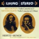 Ludwig van Beethoven, Felix Mendelssohn-Bartholdy, Jascha Heifetz • Charles Munch, Boston Symphony Orchestra: Violin Concerto In D / Violin Concerto In E Minor