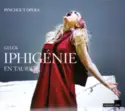 Christoph Willibald Gluck, Pinchgut Opera, Orchestra Of The Antipodes, Antony Walker: Iphigénie En Tauride