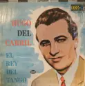 Hugo Del Carril: El Rey Del Tango