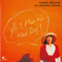 Toshiko Akiyoshi: Toshiko Akiyoshi With Brazilian Friends (Yes, I Have No 4Beat Today!)