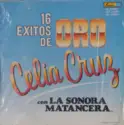 Celia Cruz Con La Sonora Matancera: 16 Éxitos De Oro