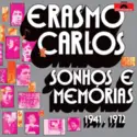 Erasmo Carlos: Sonhos E Memórias 1941 . 1972