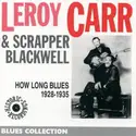 Leroy Carr & Scrapper Blackwell: How Long Blues 1928-1935