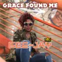 GEE JAY: Grace Found Me