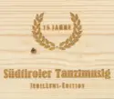 Südtiroler Tanzlmusig: 15 Jahre Südtiroler Tanzlmusig Jubiläums-Edition