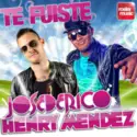 Jose De Rico & Henry Mendez: Te Fuiste