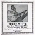 Bukka White: Aberdeen Mississippi Blues: The Vintage Recordings 1930-1940