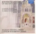 Hazzan Steven C. Berke, Elizabeth S. Berke: Jewish Masterworks of the Synagogue Liturgy