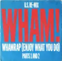 Wham!: Wham Rap (Enjoy What You Do) (U.S. Re-Mix) (Parts 1 And 2)