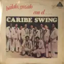 Caribe Swing: Bailalo, Gozalo con el...