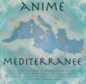 Various: Anime Mediterranee
