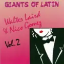 Walter Laird & Nico Gomez: Giants of Latin, Vol. 2