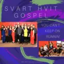 Svart Hvit Gospel: You Can't Keep On Runnin'