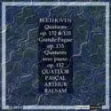 Ludwig van Beethoven, Quatuor Pascal, Arthur Balsam: Quatuors Avec Piano Op.132 & 135, Grande Fugue Op.133, Quatuors Avec Piano Op.152
