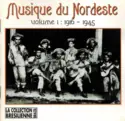 Various: Musique Du Nordeste: Volume 1: 1916 - 1945