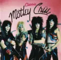 Mötley Crüe: Classic Mötley Crüe