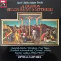 Johann Sebastian Bach, Dietrich Fischer-Dieskau • Peter Pears • Elisabeth Schwarzkopf • Christa Ludwig • Nicolai Gedda ,• Walter Berry, Philharmonia Orchestra & Philharmonia Chorus, Otto Klemperer: La Passion Selon Saint Matthieu