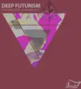 Various: Deep Futurism (VA Compilation December 2017)