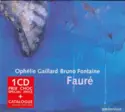 Gabriel Fauré - Ophélie Gaillard, Bruno Fontaine: Fauré + Catalogue Ambroisie 2007/2008