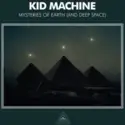 Kid Machine: Mysteries Of Earth (And Deep Space)