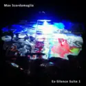 Max Scordamaglia: Ex-Silence Suite n.1