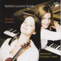 Baiba Skride, Lauma Skride - Ludwig van Beethoven / Franz Schubert / Maurice Ravel: The Duo Sessions