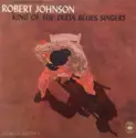 Robert Johnson: King Of The Delta Blues Singers