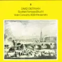 David Oistrach, Max Bruch, Paul Hindemith: Scottish Fantasia / Violin Concerto