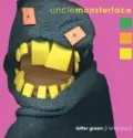 Uncle Monsterface: Letter Green (I Love You)